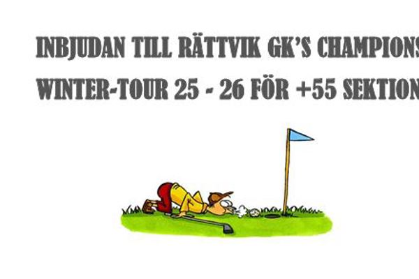 INBJUDAN TILL RÄTTVIK GK’S CHAMPIONS  WINTER-TOUR 25 - 26 FÖR +55 SEKTIONEN